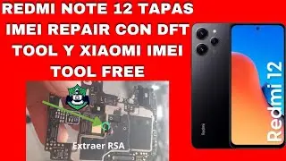 XIAOMI NOTE 12 4G TAPAS IMEI REPAIR DUAL SIM CON DFT TOOL Y XIAOMI IMEI TOOL FREE /BOOTLOADER LOCKER