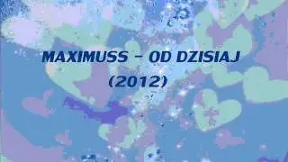 Maximuss - Od Dzisiaj (2012)