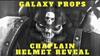 Galaxy Props Chaplain Helmet Unboxing!
