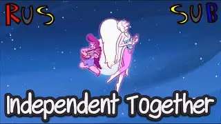 Independent Together - SU:Movie song (Rus. Sub.) | Независимы вместе - песня из ВС:Фильм (Рус. Суб.)