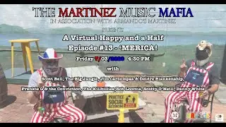 Martinez Music Mafia Virtual Happy and a Half Episode 13