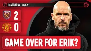 Ten Hag's Last Match?! | West Ham 2-0 Manchester United | Match Review