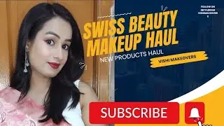 Swiss Beauty Makeup Haul @swissbeautycosmetics  #swissbeauty #makeuphaul #swissbeautycosmetics