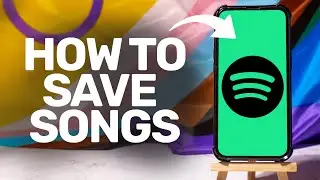 How To Save Songs On Spotify 2026 (iPhone/Android)