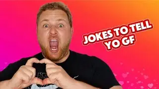 Jokes to tell your girlfriend