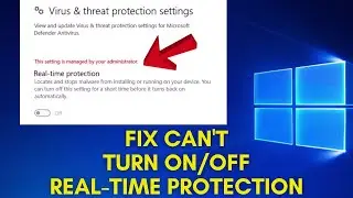 Fix Can't Turn On/Off Real-Time Protection in Windows 11 / 10 | Fix real time protection greyed out