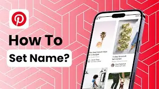 How To Set Name On Pinterest?