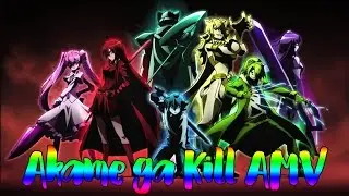 Убийца Акаме|Akame ga Kill AMV