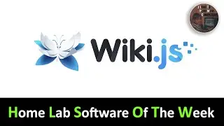 WikiJS - HomeLab Software of the Week - Episode 3