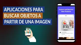 Las Mejores Aplicaciones para Buscar, Identificar o Reconocer Objetos a Partir de una Imagen