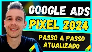 PIXEL GOOGLE ADS - Como Criar e Instalar o Pixel do Google Ads [Passo a Passo Atualizado 2024]