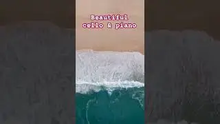 Beautiful Cello & Piano Music