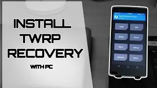 Easy Way To Install TWRP Recovery [2022] For All Android Device
