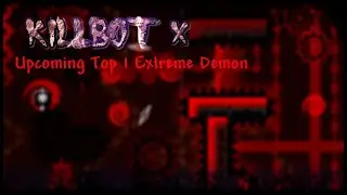 Killbot X 2nd Preview (Upcoming top 1 extreme demon)
