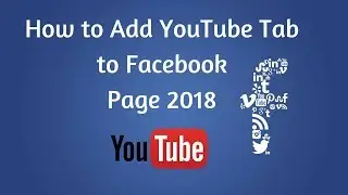 How to Add YouTube Tab to Facebook page 2018 [Best Choice]
