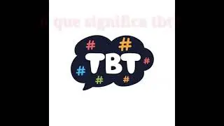 O QUE SIGNIFICA TBT PORQUE AS PESSOAS POSTA TBT