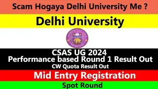DU CSAS UG 2024 | CW Quota Declared | Mid Entry Registration | Spot Rounds ? | Scam in DU | Round 3