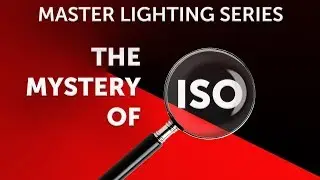Master Lighting Series - ISO (Lesson 7)