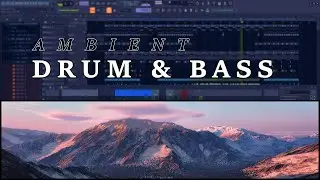 FL Studio - Ambient Liquid Drum & Bass Production Part 3