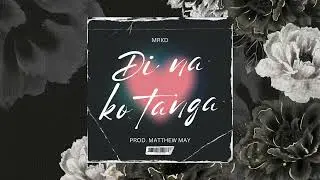 MRKD - Di Na Ko Tanga Prod. Matthew May
