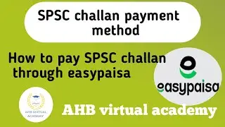 SPSC fee payment method 2024 || Easypaisa || how to pay SPSC challan through easypaisa
