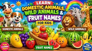 🐶🦁🍎 Learn Domestic Animals, Wild Animals & Fruit Names for Kids | Fun Preschool Learning Video 🎉