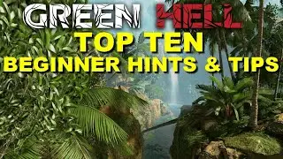 Green Hell - Top Ten Beginner Hints & Tips - PS4