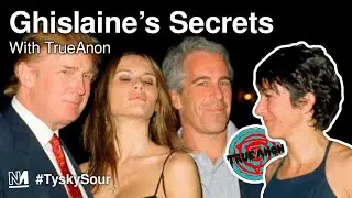 Ghislaine's Secrets (with TrueAnon) | 