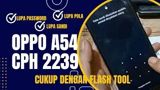 OPPO A54 CPH2239 FORGOTTEN PATTERN / FACTORY RESET WITH FLASH TOOL