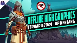 10 Game Android Offline Terbaru High Graphics 2024 Buat HP Kentang