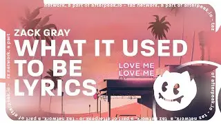Zack Gray - What It Used To Be (Lyrics)