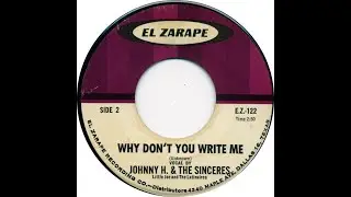 JOHNNY H & THE SINCERES  WHY DON'T YOU WRITE ME