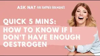 QUICK 5 MINS: How to Know if I Don't Have Enough Oestrogen