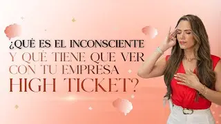Secretos del Inconsciente en tu Empresa High Ticket | Carla Sánchez