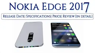 NOKIA EDGE 2017 Release Date,full Specifications,Price,Review [in detail]