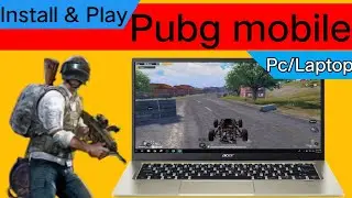 How to Install and play pubg mobile game in PC or Laptop