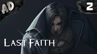 The Last Faith прохождение МРАЧНЫЙ МИР В СТИЛЕ bloodborne и БОССЫ #2