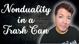 Nonduality in a Trashcan  #acourseinmiracles #spiritualawakening  #NonDuality