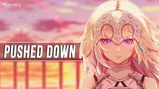 Nightcore - Pushed Down 🍀 Lyrics