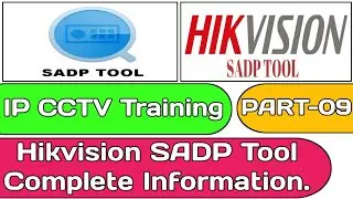 Hikvision SADP Tool | Complete Explanation about SADP Tool | How to use Hikvision SADP Tool.