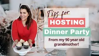 Hosting at Home | Tips for hosting a dinner party| No fail tips from my 90 year old grandma!