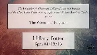 The University of Oklahoma presents The Women of Ferguson w/Speaker Hillary Potter
