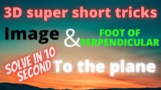 trick to find image and foot of perpendicular to the plane| shortcuts to find image to the plane