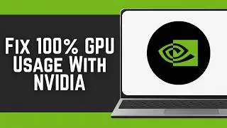 Fix 100% GPU Usage With NVIDIA Graphics Card (2026)