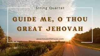Guide Me, O Thou Great Jehovah - String Quartet
