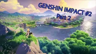 Genshin Impact - Part #2 Gameplay (No Commentary Pc)