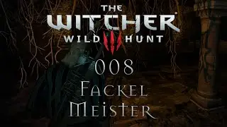 The Witcher 3: Wild Hunt [008] - Fackel Meister