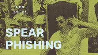 123 / Spear phishing / don't run crypto apps