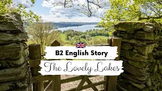 INTERMEDIATE ENGLISH STORY | The Lovely Lakes | B2 English Story for Learning English | Slow Reading
