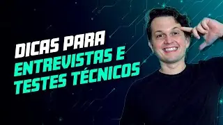 Dicas para Entrevistas e Testes Técnicos